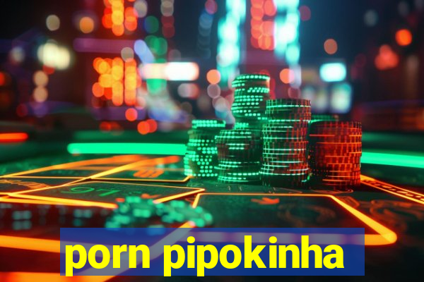 porn pipokinha